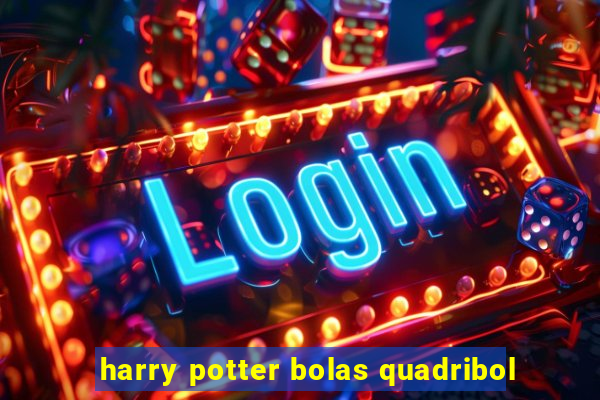 harry potter bolas quadribol